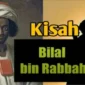 Kisah Bilal bin Rabah, sahabat Nabi Muhammad SAW yang menjadi muazin pertama Islam. Perjuangannya dari seorang budak hingga simbol keteguhan iman.( Poto : Medan Insider ).
