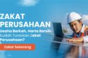 zakat perusahaan dalam Islam, dalil Al-Qur’an, hadis, dan regulasi( poto : bantu sesama )