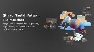 Pembahasan ijtihad dan taqlid dalam Islam, syarat mujtahid, hukum, dalil( poto : prezi )
